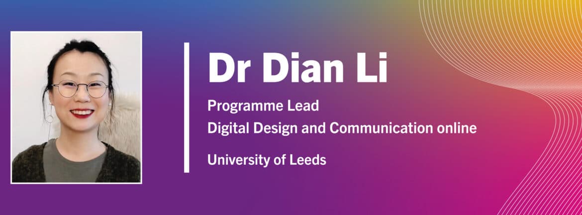 The image has a headshot of Dr Dian Li, the Programme Lead for the online Digital Design and Communication Course. The image is next to the white text, on a background with gradients of purple, pink, and orange.